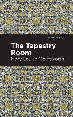 The Tapestry Room: A Child's Romance Mary Louisa Molesworth 9781513272238