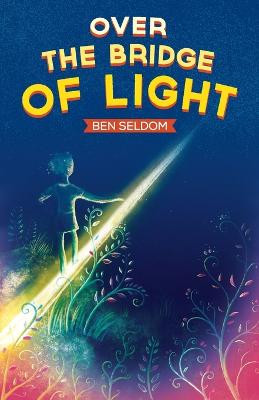 Over the Bridge of Light by Ben Seldom