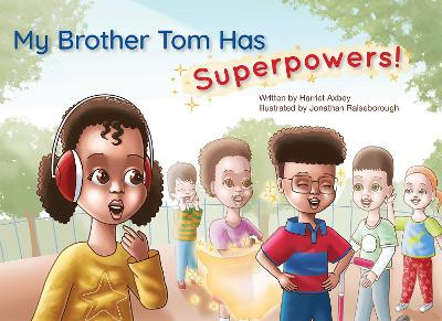My Brother Tom Has Superpowers by Harriet Axbey