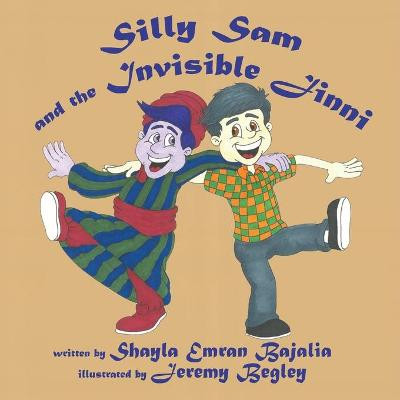 Silly Sam and the Invisible Jinni by Shayla Emran Bajalia