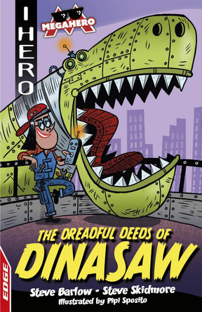 EDGE: I HERO: Megahero: The Dreadful Deeds of DinaSaw by Steve Barlow