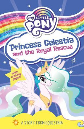 My Little Pony: Princess Celestia and the Royal Rescue My Little Pony 9780755501779