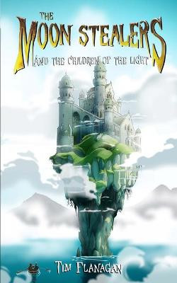 The Moon Stealers and The Children of the Light by Tim Flanagan