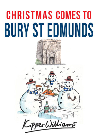Christmas Comes to Bury St Edmunds by Kipper Williams