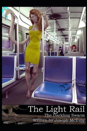 The Light Rail: The Darkling Swarm Joseph McEvoy 9781091184138