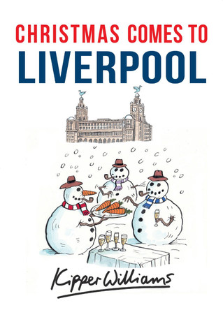 Christmas Comes to Liverpool by Kipper Williams