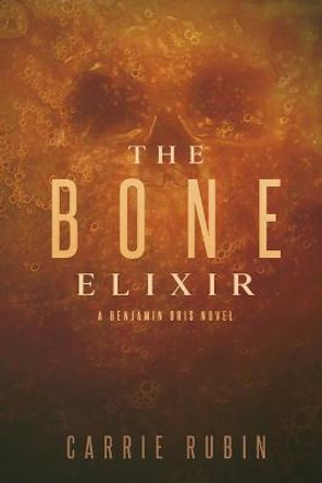 The Bone Elixir Carrie Rubin 9781732854185