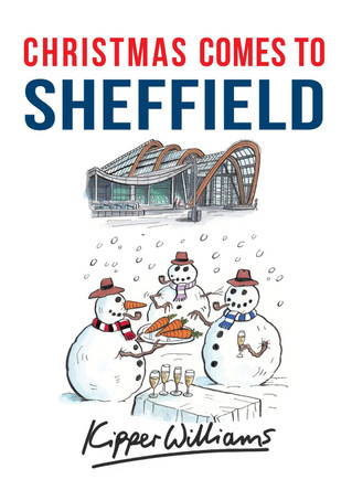 Christmas Comes to Sheffield by Kipper Williams