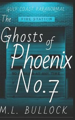 The Ghosts of Phoenix No 7 M L Bullock 9781089111917