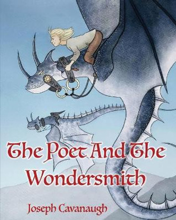 The Poet and the Wondersmith Joseph Cavanaugh 9781950613571