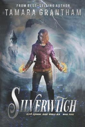 Silverwitch: An Urban Fantasy Fairy Tale Tamara Grantham 9781634224437