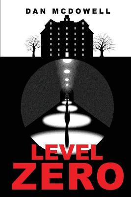 Level Zero: A Nightmare in Riverton Novel Dan McDowell 9781684337040