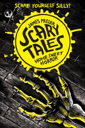 Home Sweet Horror (Scary Tales 1) James Preller 9781447246831