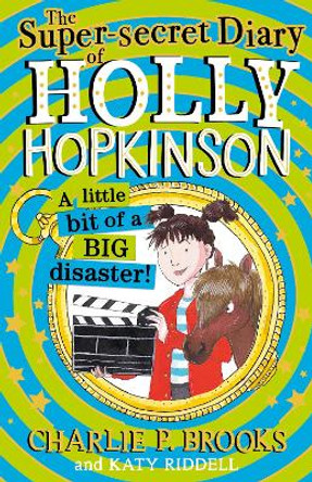 The Super-Secret Diary of Holly Hopkinson: A Little Bit of a Big Disaster (Holly Hopkinson, Book 2) Charlie P. Brooks 9780008328122