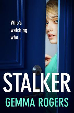 Stalker: A gripping edge-of-your-seat revenge thriller Gemma Rogers 9781838896607