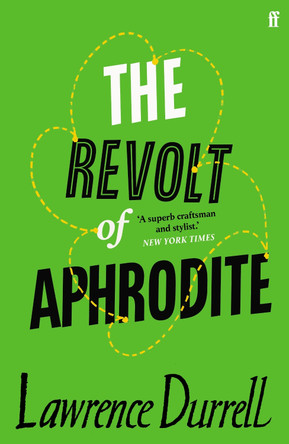The Revolt of Aphrodite: Tunc and Nunquam Lawrence Durrell 9780571362448