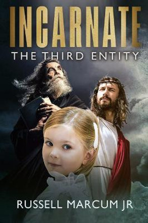 Incarnate: The Third Entity Russell Marcum, Jr 9781951772543