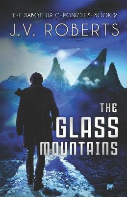 The Glass Mountains by J V Roberts