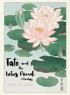 Tate and the Lotus Pond: A Fantasy Judy Cicero 9781649579492