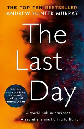 The Last Day: The gripping must-read thriller by the Sunday Times bestselling author Andrew Hunter Murray 9781787463615