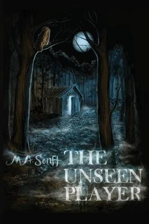 The Unseen Player M a Senft 9781737653400