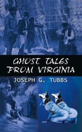 Ghost Tales from Virginia by Joseph G. Tubbs