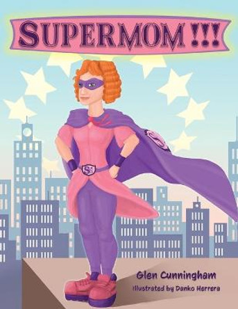 Supermom!!! Glen Tj Cunningham 9781777487126