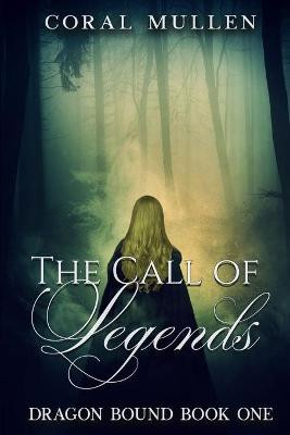 The Call of Legends by Coral Mullen