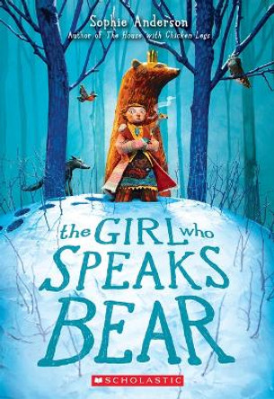 The Girl Who Speaks Bear Sophie Anderson 9781338580846