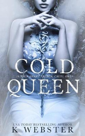 Cold Queen: A Dark Retelling K Webster 9781703117752