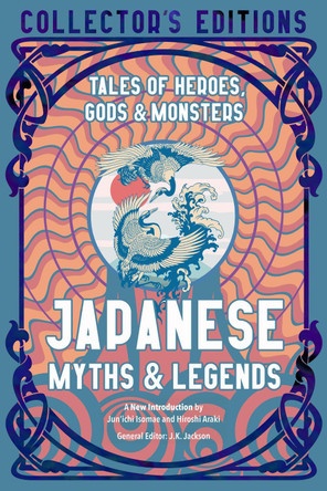 Japanese Myths & Legends: Tales of Heroes, Gods & Monsters Jun'ichi Isomae 9781839648892