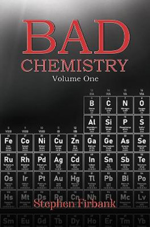 Bad Chemistry - Volume One Stephen Firbank 9781398472174