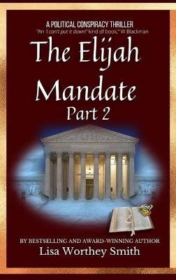 The Elijah Mandate, part 2 Lisa Worthey Smith 9781736160329