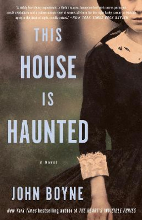 This House Is Haunted: A Novel John Boyne 9781635422870