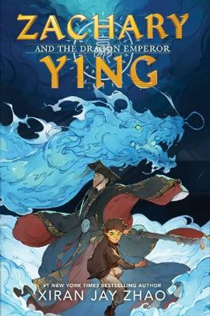 Zachary Ying and the Dragon Emperor Xiran Jay Zhao 9781665900706