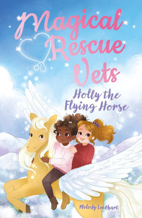 Magical Rescue Vets: Holly the Flying Horse Morgan Huff 9781839407796