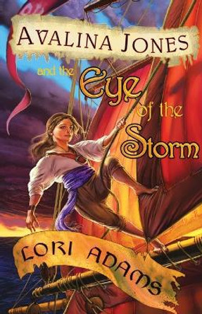 Avalina Jones: And the Eye of the Storm Lori Adams 9781737131205