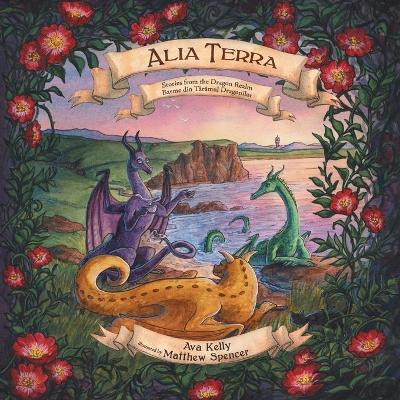 Alia Terra: Stories from the Dragon Realm Ava Kelly 9781945009792