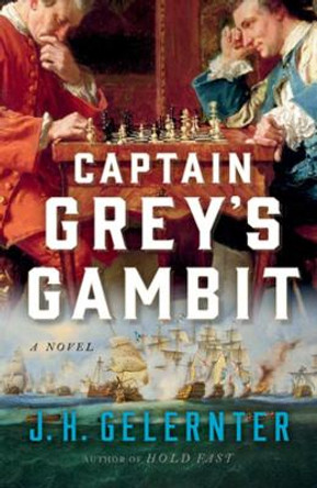 Captain Grey's Gambit: A Novel J. H. Gelernter 9780393867060