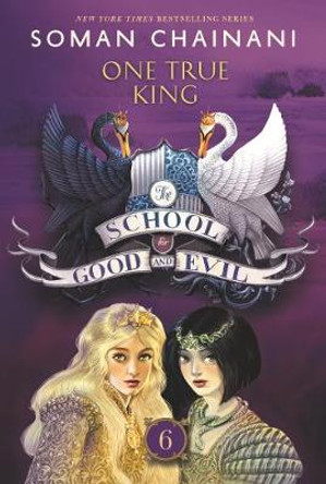 The School for Good and Evil #6: One True King: Now a Netflix Originals Movie Soman Chainani 9780062695222