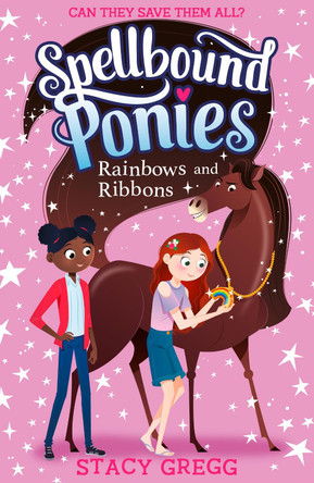Rainbows and Ribbons (Spellbound Ponies, Book 5) Stacy Gregg 9780008402990