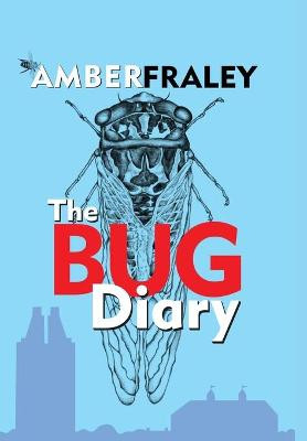 The Bug Diary Amber K Fraley 9781941237809
