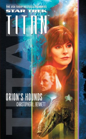 Star Trek: Titan #3: Orion's Hounds Christopher L. Bennett 9781451691498