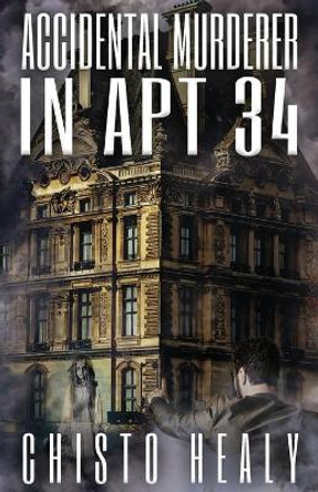 Accidental Murderer in Apt 34 by Chisto Healy