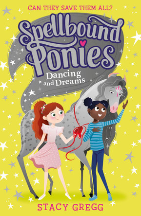 Dancing and Dreams (Spellbound Ponies, Book 6) Stacy Gregg 9780008403027