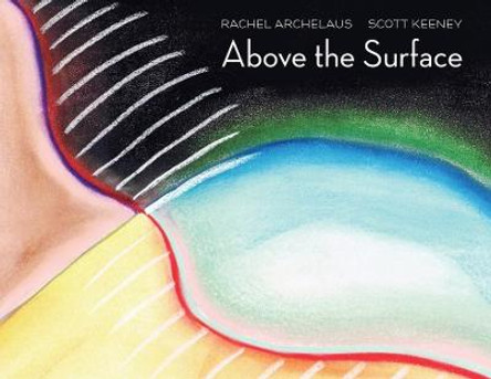 Above the Surface: A Fairytale for Adults Rachel Archelaus 9781948728041