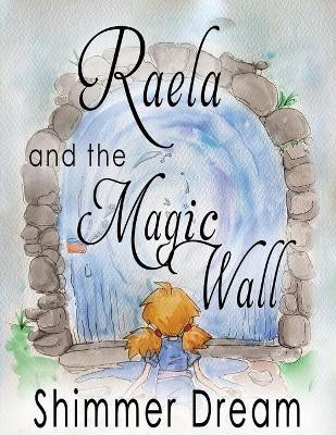 Raela and the Magic Wall by Paul Weaver