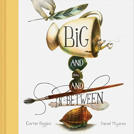Big and Small and In-Between Carter Higgins 9781452166506