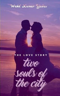 Two Souls of the City by Wakil Kumar