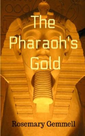 The Pharaoh's Gold Rosemary Gemmell 9781916257771